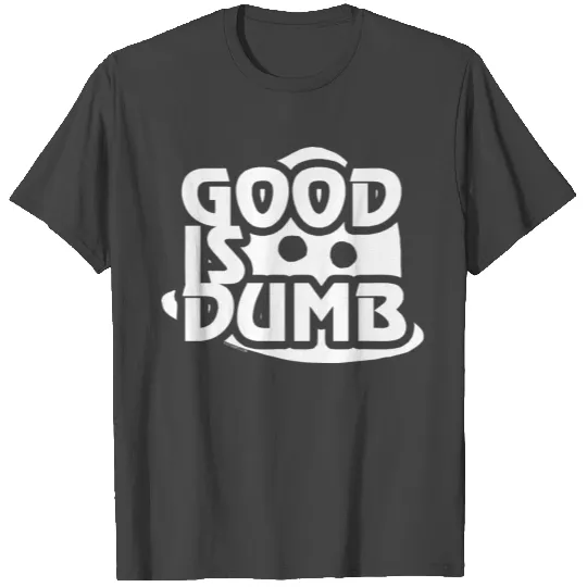 Spaceballs T Shirts (Dark Helmet, Good is Dumb)