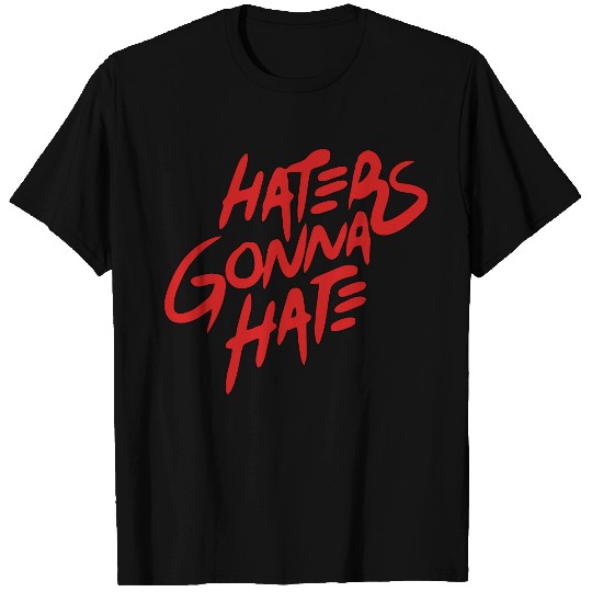 haters gonna hate T Shirts