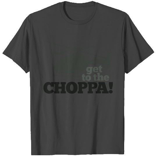 Get to the CHOPPA T Shirts