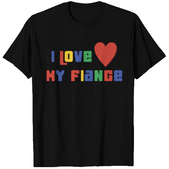 I Love My Fiance T Shirts
