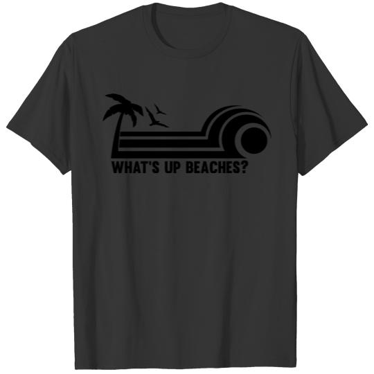 What's Up Beaches? T-shirt