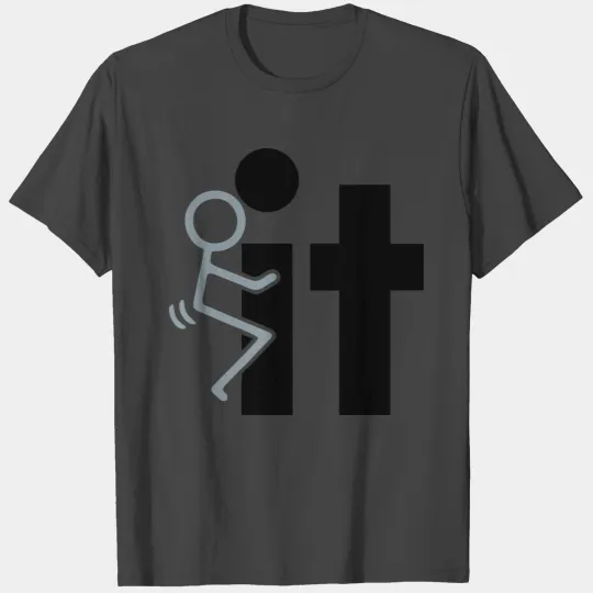 Fuck-it T Shirts