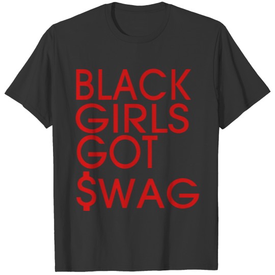 BLACK GIRLS GOT SWAG T-shirt
