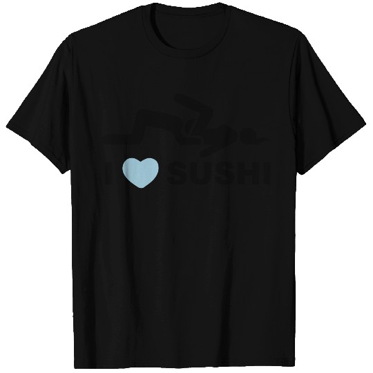 I LOVE SUSHI T Shirts