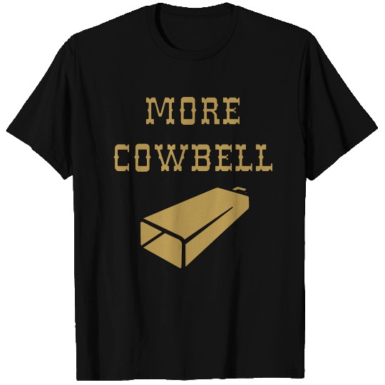 More Cowbell T Shirts