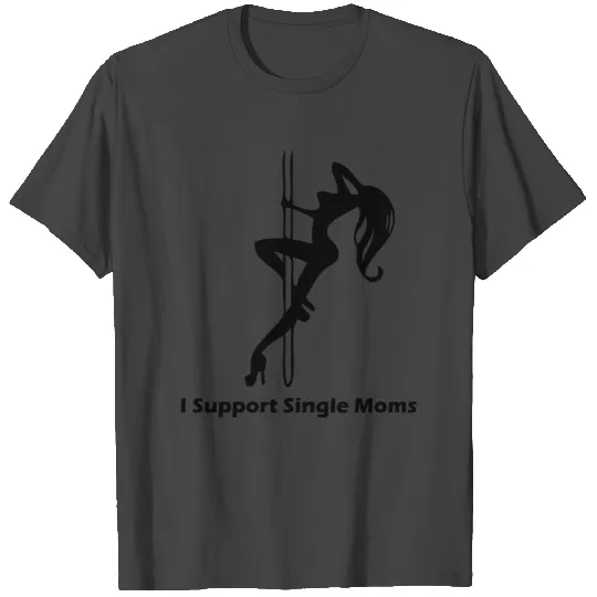 I Support Single Moms T Shirts