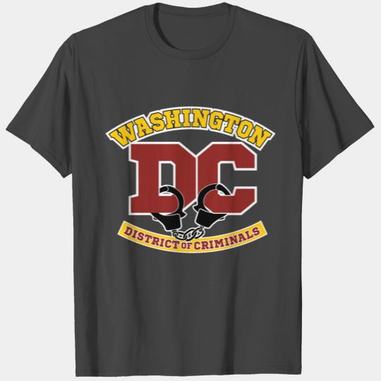 Washington DC - the District of Criminals T Shirts