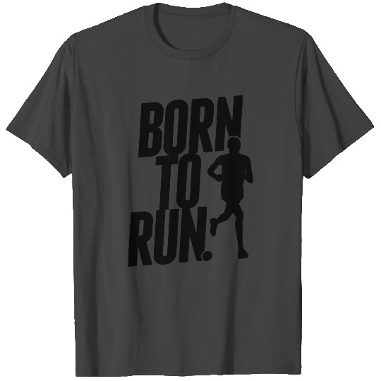 Born to run T Shirts
