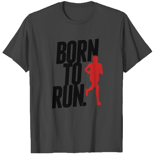 Born to run T Shirts