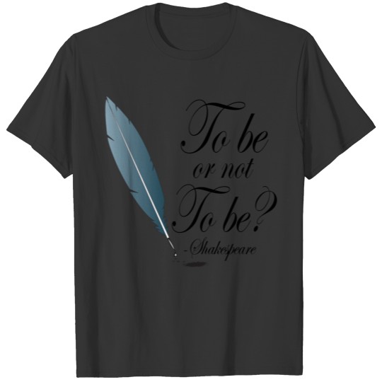 Shakespeare To Be Or Not To Be T-shirt