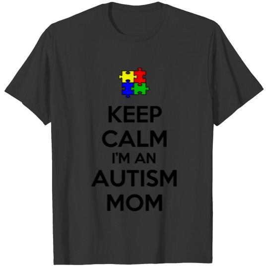 keep_calm_im_an_autism_mom T-shirt