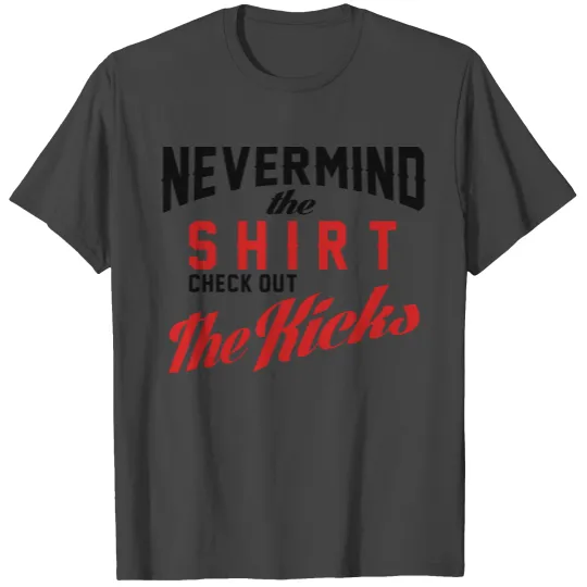nevermind the T Shirts