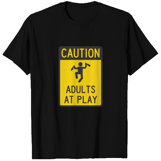 Caution Adults at Play T Shirts
