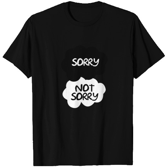 Sorry Not Sorry T Shirts