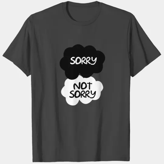 Sorry Not Sorry T Shirts