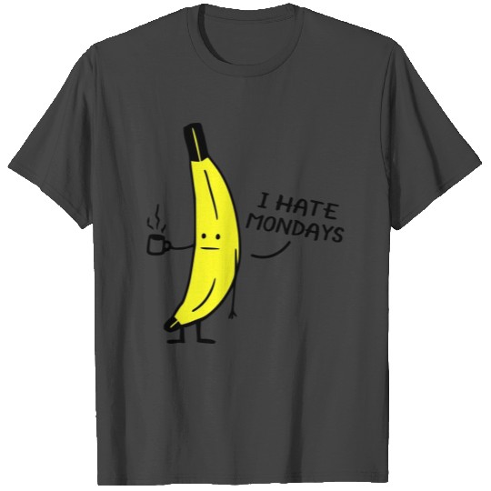 I Hate Mondays Banana T Shirts