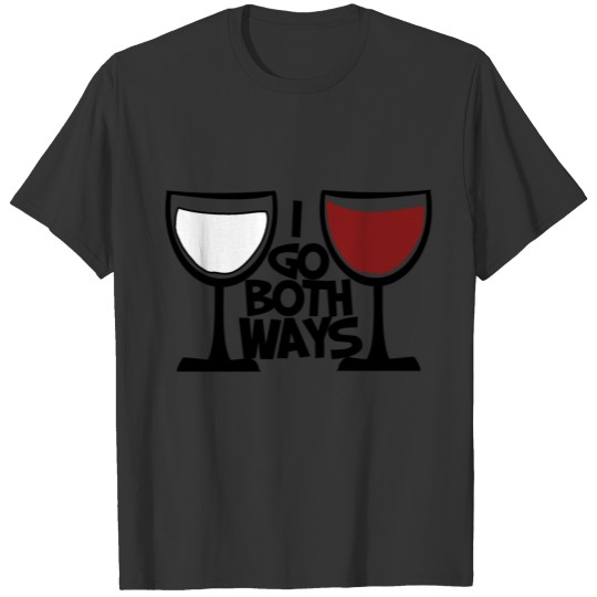 I go both ways red wine white wine T Shirts