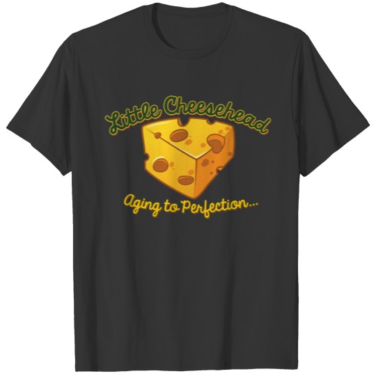 LITTLE CHEESEHEAD AGING TO PERFECTION T-shirt