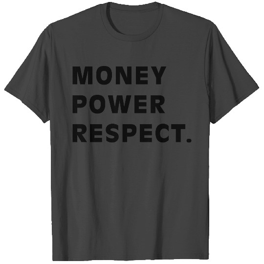 money power respect T Shirts
