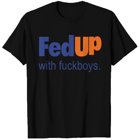 Fedup with fuckboys T Shirts