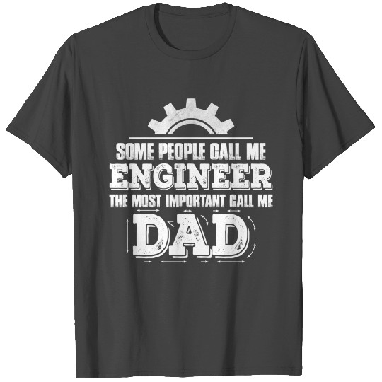 Some People Call Me Engineer....... T Shirts