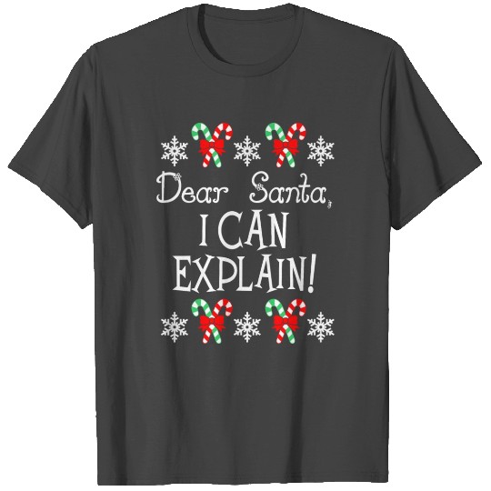 Christmas Dear Santa I Can Explain T Shirts