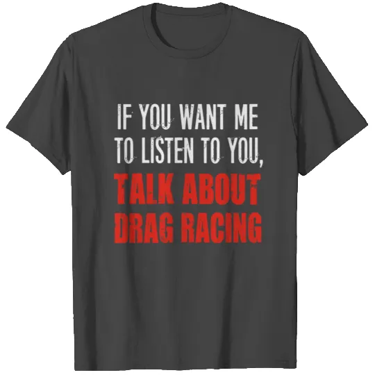 Talk About Drag Racing T Shirts