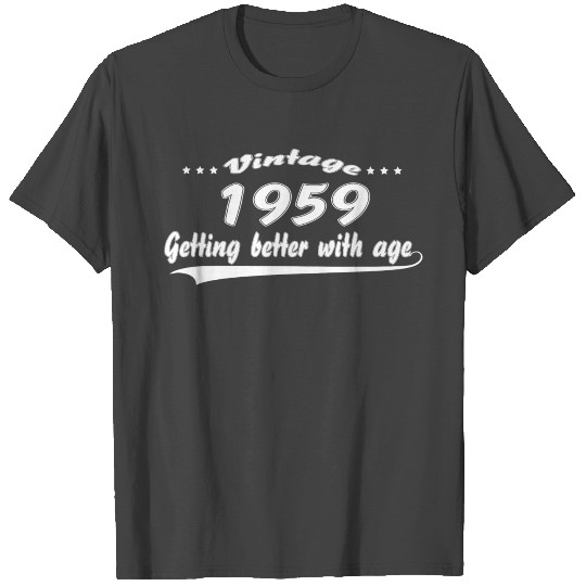 Vintage 1959 Getting Better With Age T Shirts