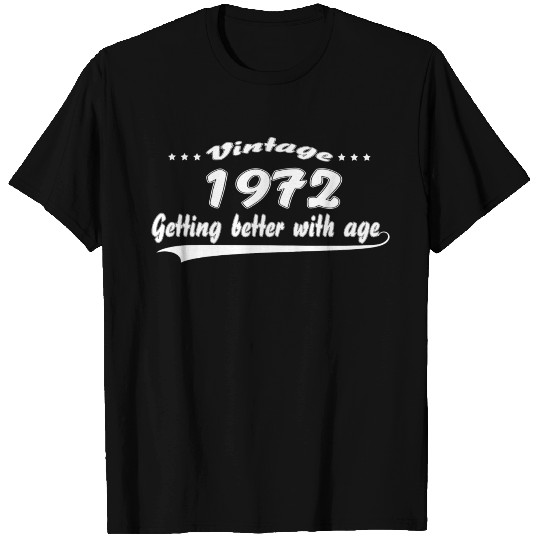Vintage 1972 Getting Better With Age T Shirts