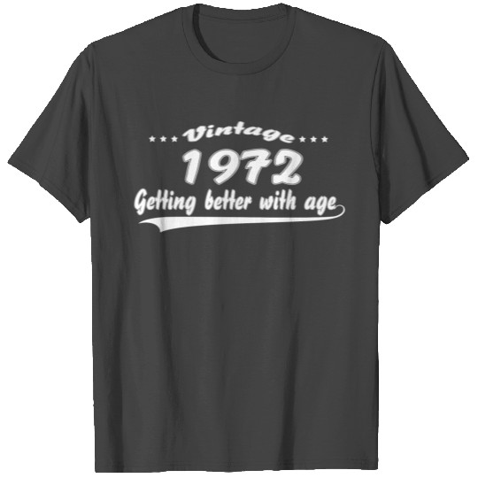 Vintage 1972 Getting Better With Age T Shirts