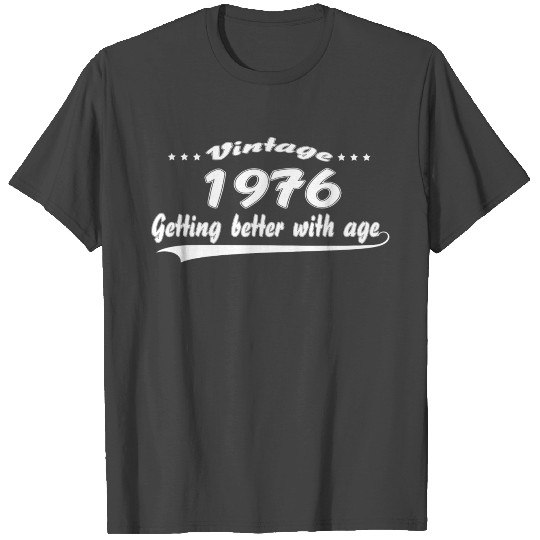 Vintage 1976 Getting Better With Age T Shirts