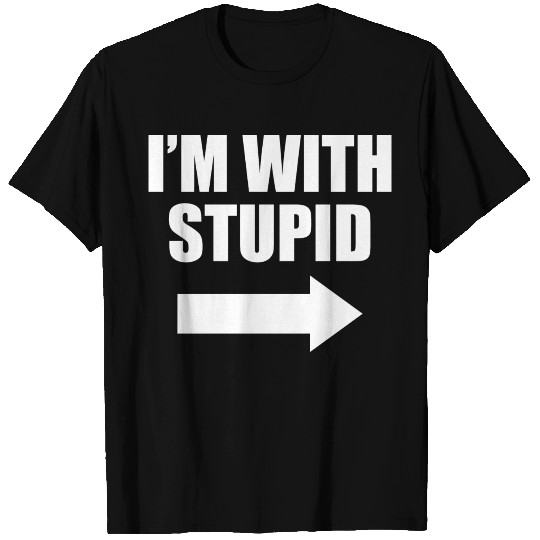 I'm With Stupid T Shirts