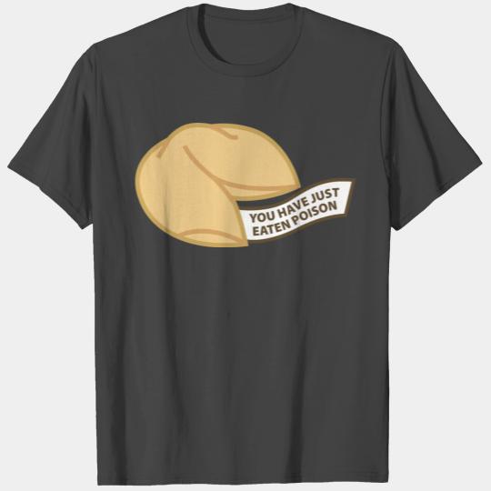 You've Just Eaten Poison T Shirts