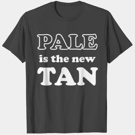 Pale Is The New Tan T Shirts
