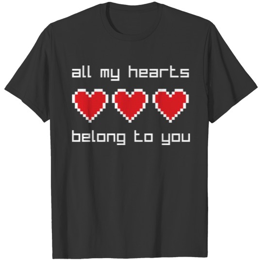 All My Hearts Belong To You T-shirt