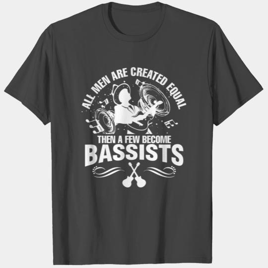 All Men Are Created Equal Then A Few Become Bass T Shirts