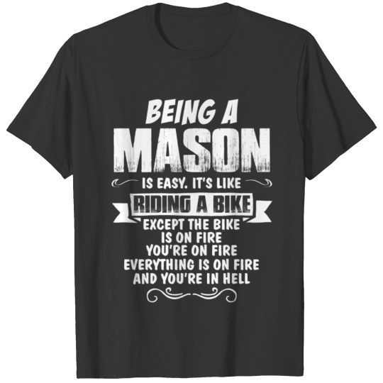 Being A Mason... T-shirt