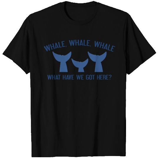 Whale Whale Whale T Shirts