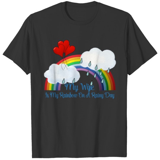 Wife Is My Rainbow On Rainy Day T-shirt