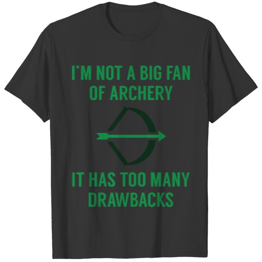 Too Many Drawbacks T-shirt