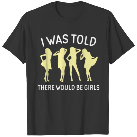 There Would Be Girls T-shirt