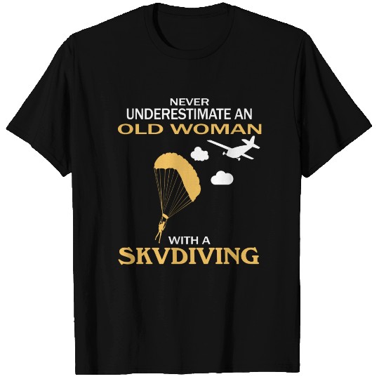 Never underestimate an old woman with a skydiving T Shirts