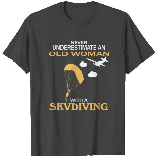 Never underestimate an old woman with a skydiving T Shirts