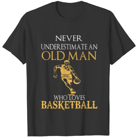 Basketball – An old man who loves basketball T Shirts