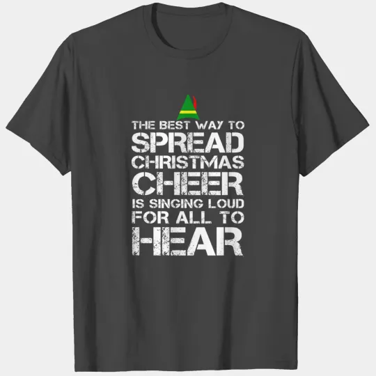 Buddy the Elf - Christmas cheer is singing loud T Shirts