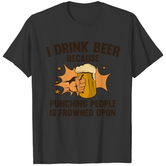 I Drink Beer T-shirt