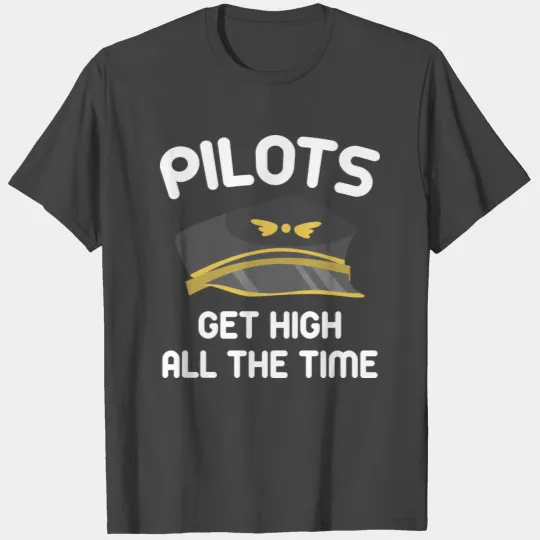 Pilots Get High T Shirts