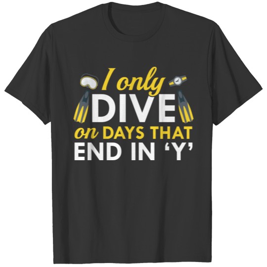 I Only Dive T-shirt