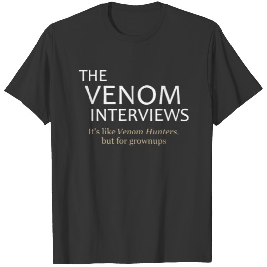 The Venom Interviews T Shirts