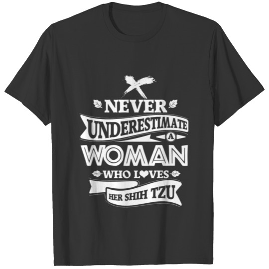 Never Underestimate Woman Who Loves Her Shih Tzu, T Shirts
